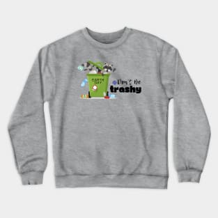 Don't Be Trashy Crewneck Sweatshirt